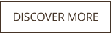 DISCOVER MORE