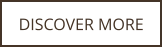 DISCOVER MORE