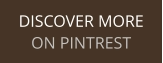 DISCOVER MORE ON PINTREST