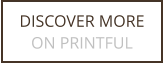 DISCOVER MORE ON PRINTFUL