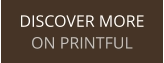 DISCOVER MORE ON PRINTFUL