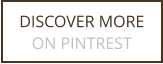 DISCOVER MORE ON PINTREST