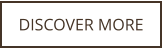 DISCOVER MORE